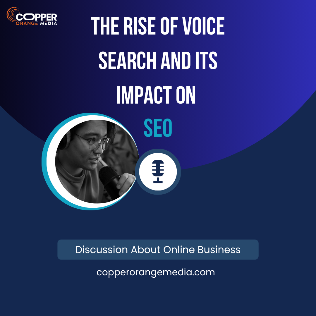A promotional graphic titled "The Rise of Voice Search and Its Impact on SEO" by Copper Orange Media, featuring a person speaking into a microphone and a discussion about online business.