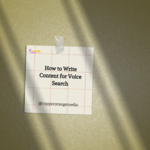 A note on a textured surface reads "How to Write Content for Voice Search" with the handle @copperorangemedia.